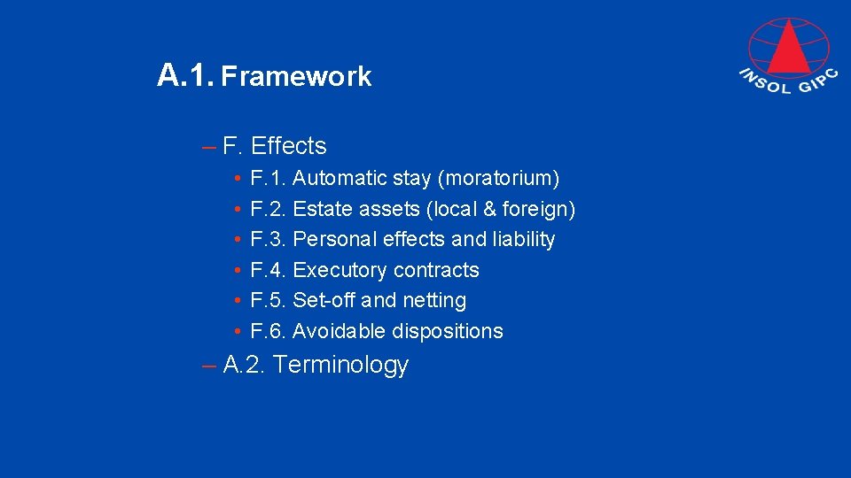 A. 1. Framework – F. Effects • • • F. 1. Automatic stay (moratorium)