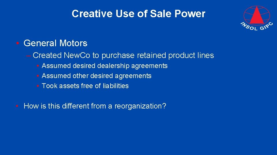 Creative Use of Sale Power • General Motors – Created New. Co to purchase