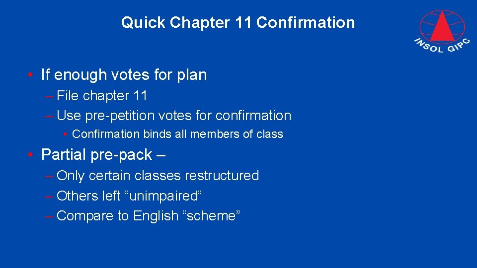 Quick Chapter 11 Confirmation • If enough votes for plan – File chapter 11