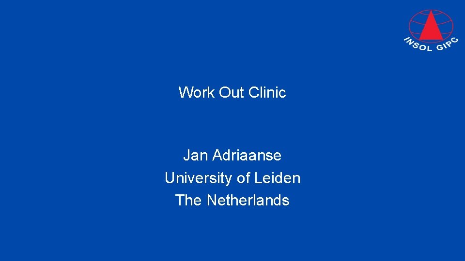 Work Out Clinic Jan Adriaanse University of Leiden The Netherlands 