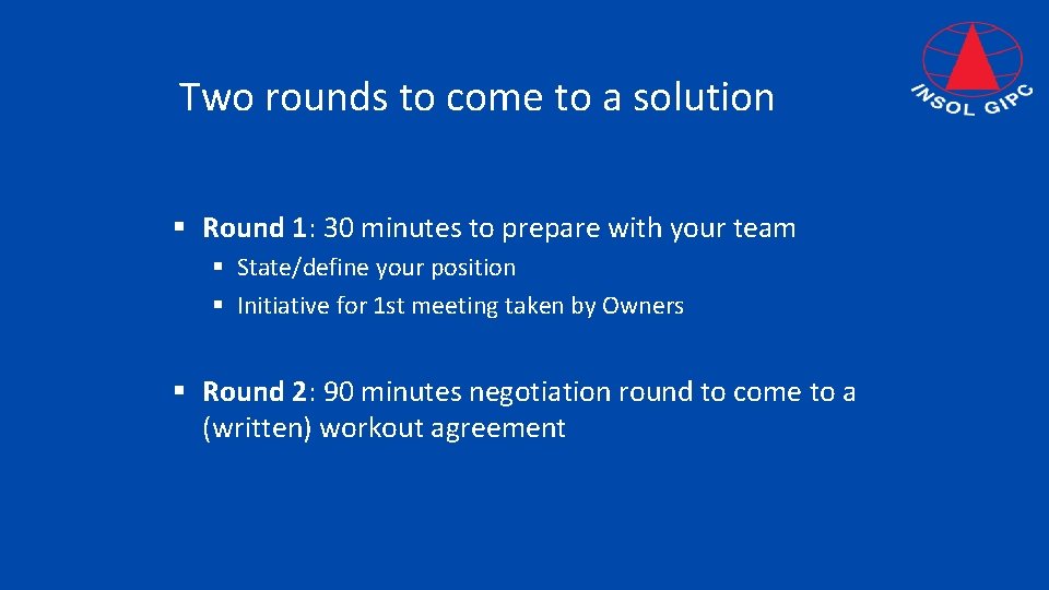 Two rounds to come to a solution § Round 1: 30 minutes to prepare