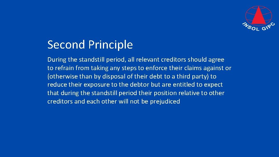 Second Principle During the standstill period, all relevant creditors should agree to refrain from