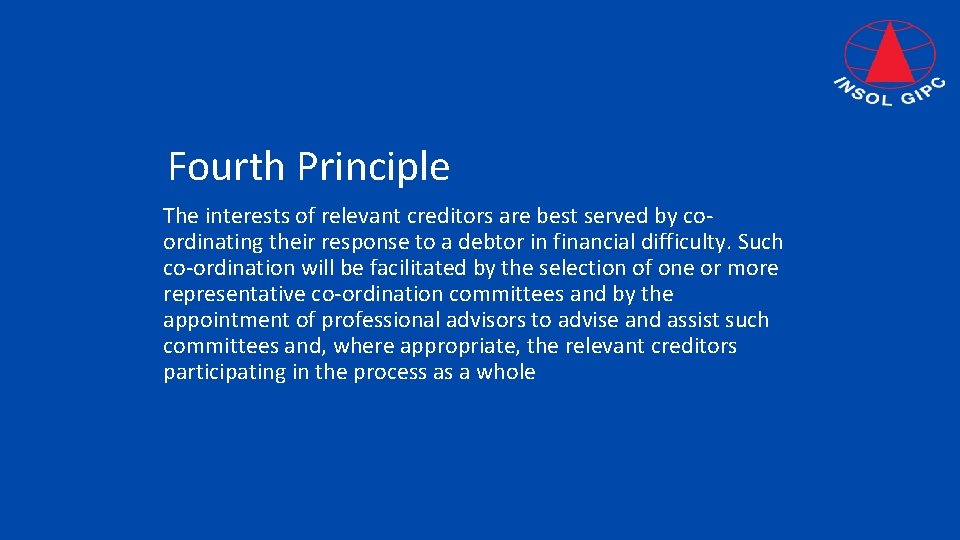 Fourth Principle The interests of relevant creditors are best served by coordinating their response