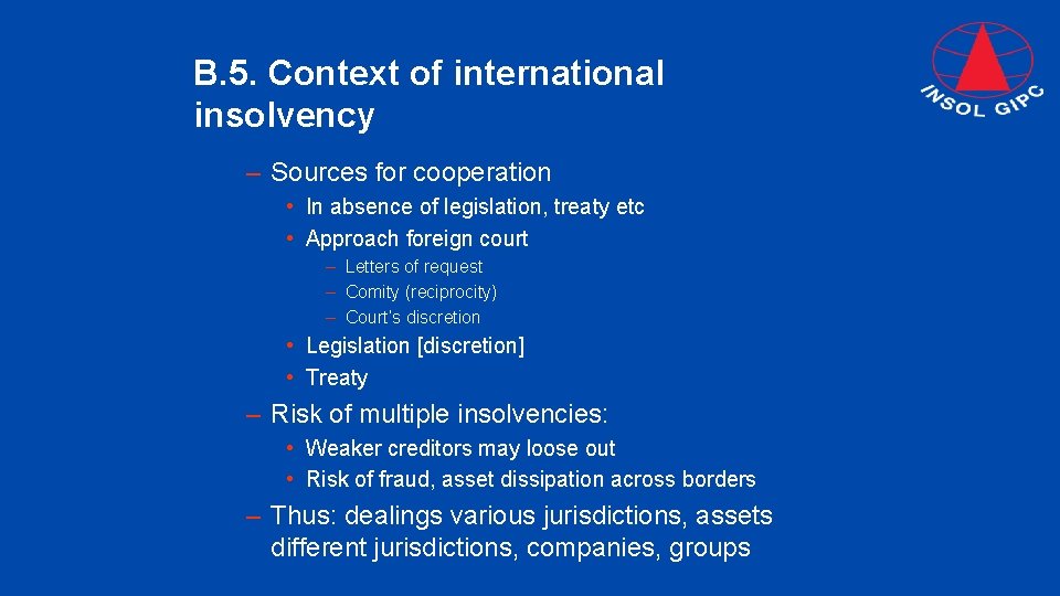 B. 5. Context of international insolvency – Sources for cooperation • In absence of