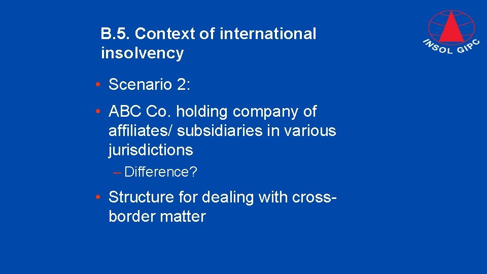 B. 5. Context of international insolvency • Scenario 2: • ABC Co. holding company