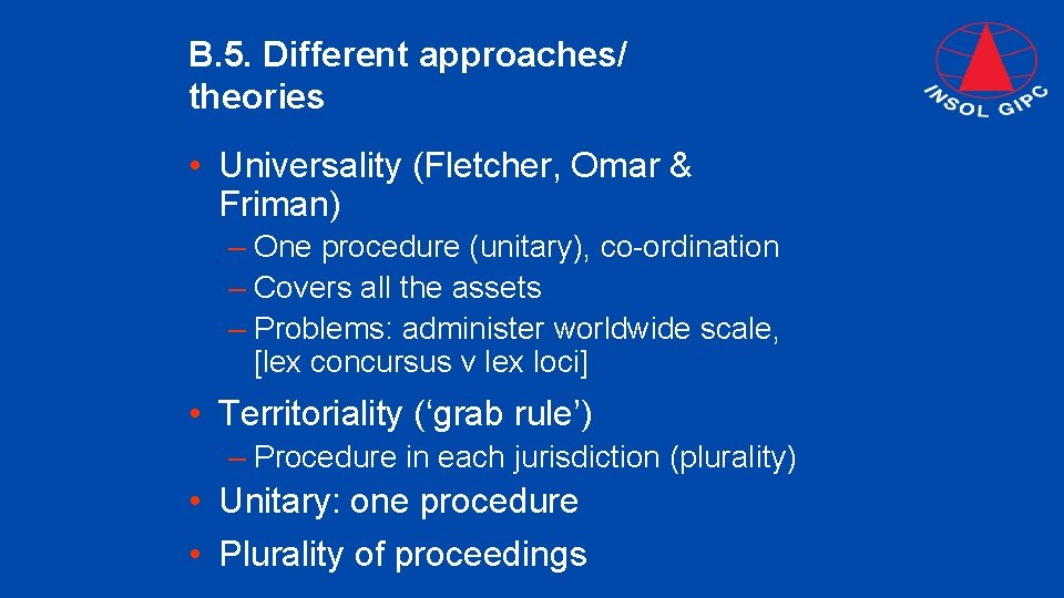 B. 5. Different approaches/ theories • Universality (Fletcher, Omar & Friman) – One procedure
