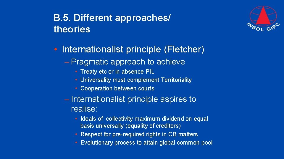 B. 5. Different approaches/ theories • Internationalist principle (Fletcher) – Pragmatic approach to achieve