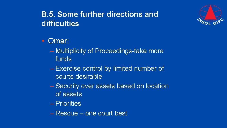 B. 5. Some further directions and difficulties • Omar: – Multiplicity of Proceedings-take more