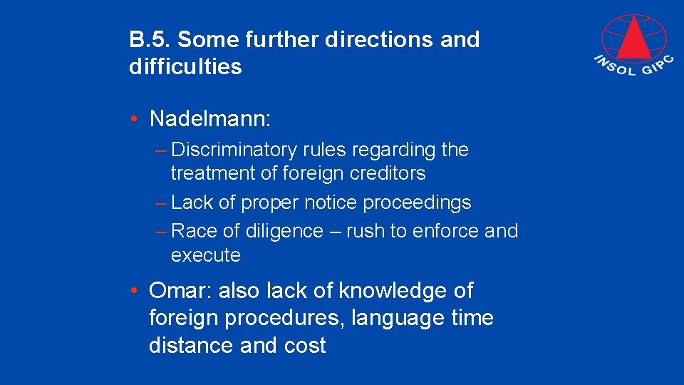 B. 5. Some further directions and difficulties • Nadelmann: – Discriminatory rules regarding the