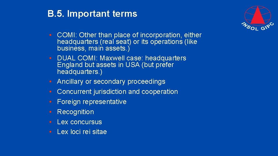 B. 5. Important terms • COMI: Other than place of incorporation, either headquarters (real