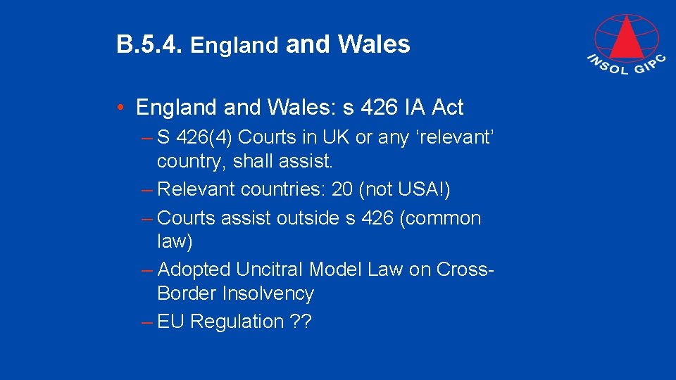 B. 5. 4. England Wales • England Wales: s 426 IA Act – S