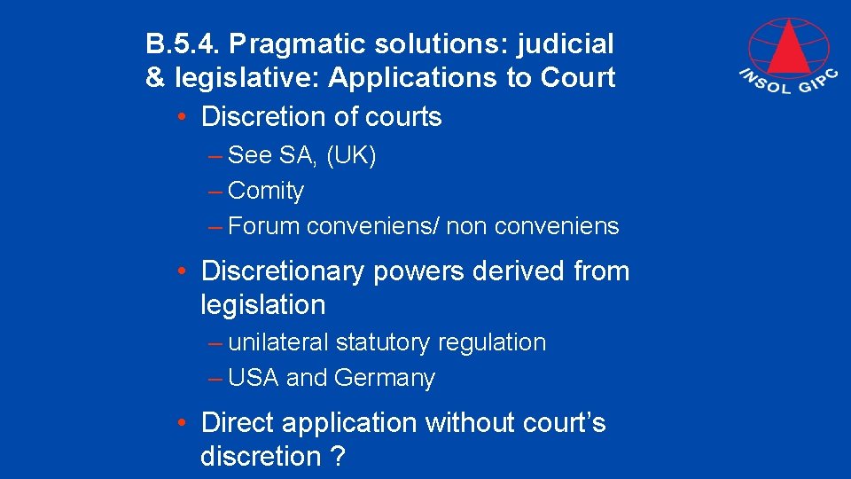 B. 5. 4. Pragmatic solutions: judicial & legislative: Applications to Court • Discretion of