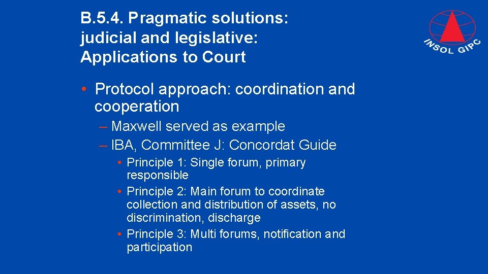 B. 5. 4. Pragmatic solutions: judicial and legislative: Applications to Court • Protocol approach: