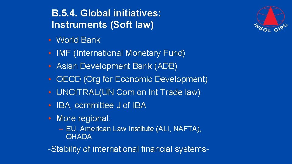 B. 5. 4. Global initiatives: Instruments (Soft law) • World Bank • IMF (International