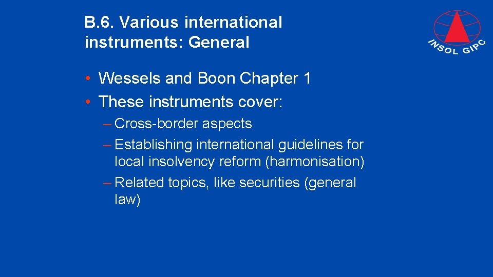 B. 6. Various international instruments: General • Wessels and Boon Chapter 1 • These