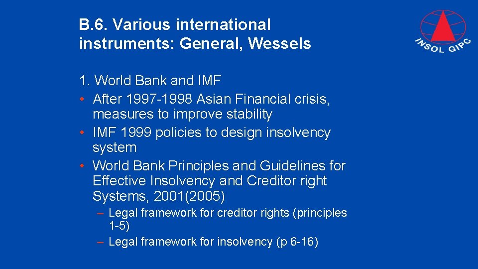 B. 6. Various international instruments: General, Wessels 1. World Bank and IMF • After