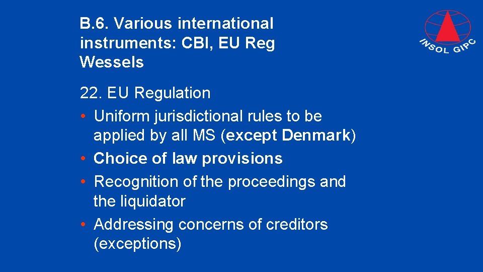 B. 6. Various international instruments: CBI, EU Reg Wessels 22. EU Regulation • Uniform