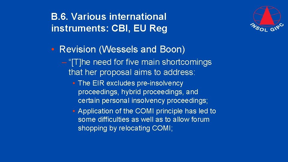 B. 6. Various international instruments: CBI, EU Reg • Revision (Wessels and Boon) –