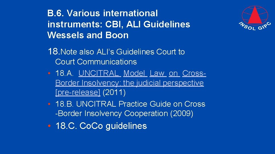 B. 6. Various international instruments: CBI, ALI Guidelines Wessels and Boon 18. Note also