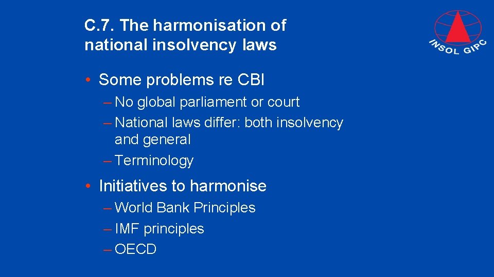 C. 7. The harmonisation of national insolvency laws • Some problems re CBI –