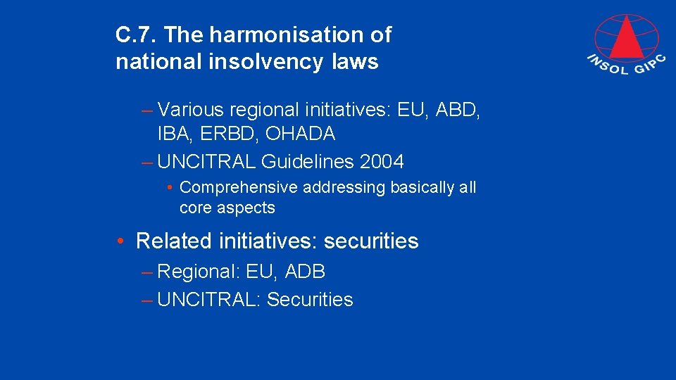 C. 7. The harmonisation of national insolvency laws – Various regional initiatives: EU, ABD,