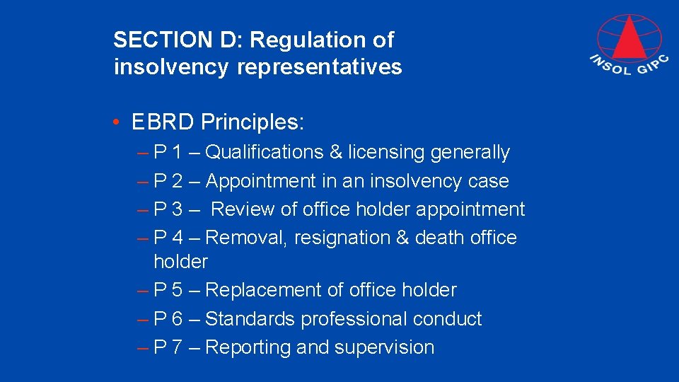 SECTION D: Regulation of insolvency representatives • EBRD Principles: – P 1 – Qualifications