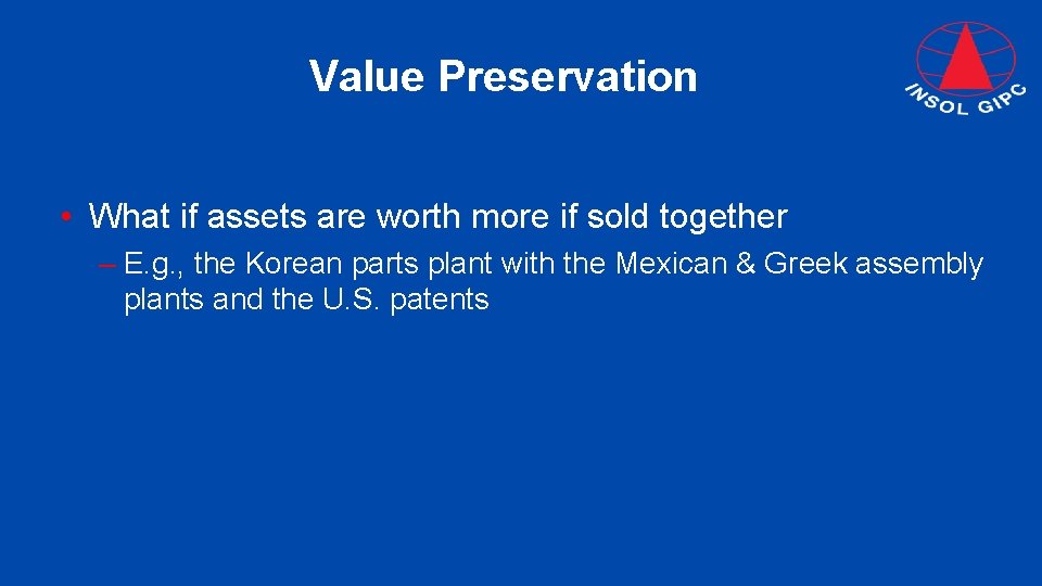 Value Preservation • What if assets are worth more if sold together – E.