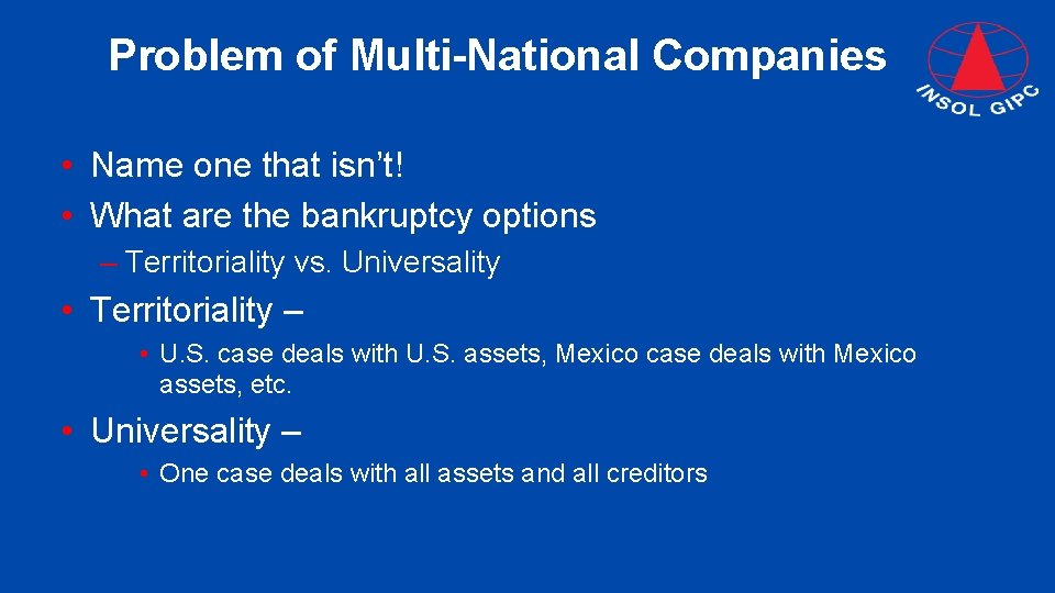 Problem of Multi-National Companies • Name one that isn’t! • What are the bankruptcy