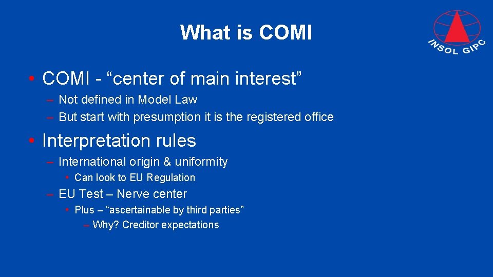 What is COMI • COMI - “center of main interest” – Not defined in