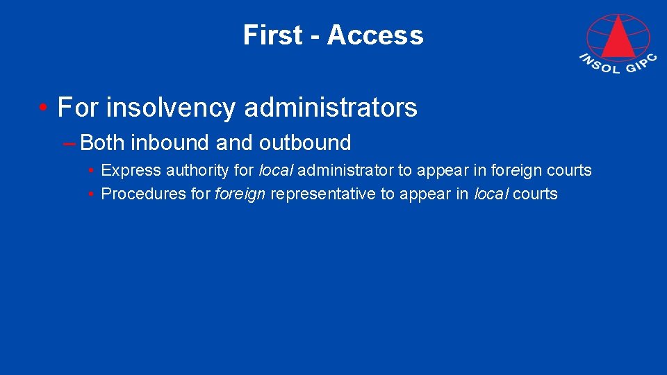 First - Access • For insolvency administrators – Both inbound and outbound • Express