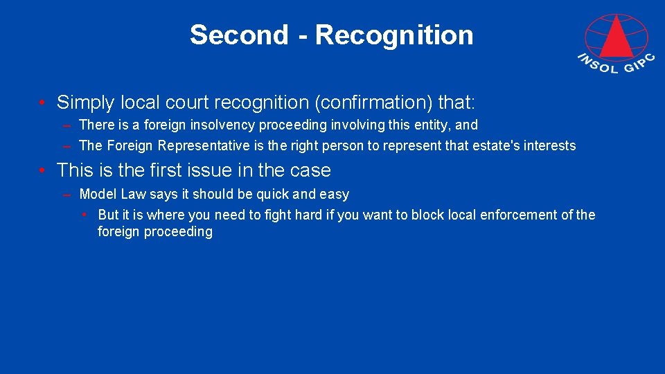 Second - Recognition • Simply local court recognition (confirmation) that: – There is a
