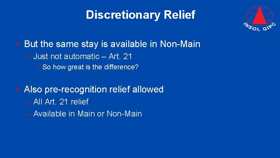 Discretionary Relief • But the same stay is available in Non-Main – Just not