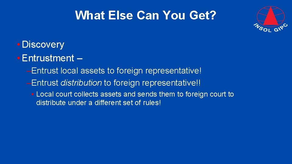 What Else Can You Get? • Discovery • Entrustment – –Entrust local assets to