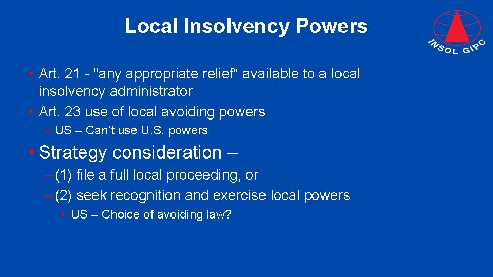 Local Insolvency Powers • Art. 21 - "any appropriate relief“ available to a local