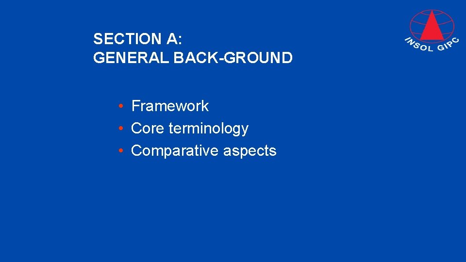 SECTION A: GENERAL BACK-GROUND • Framework • Core terminology • Comparative aspects 