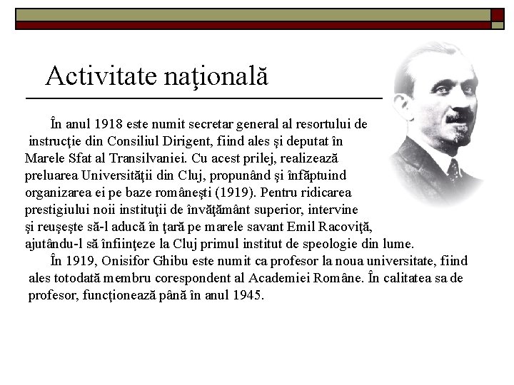 Activitate naţională În anul 1918 este numit secretar general al resortului de instrucţie din