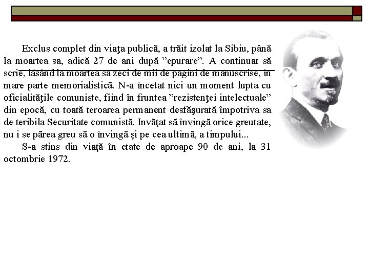 Exclus complet din viața publică, a trăit izolat la Sibiu, până la moartea sa,