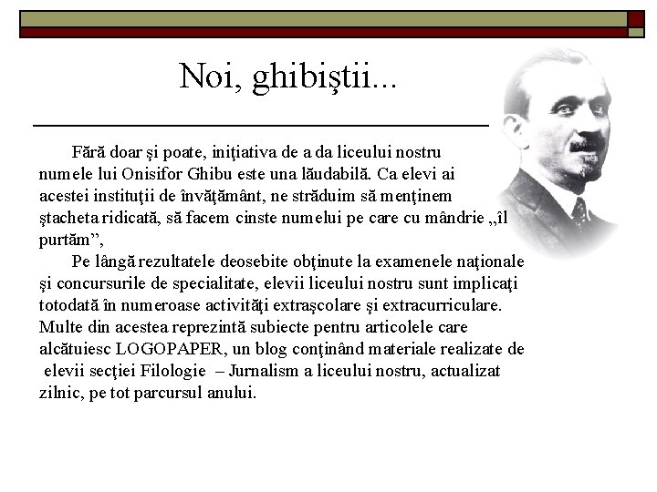 Noi, ghibiştii. . . Fără doar şi poate, iniţiativa de a da liceului nostru