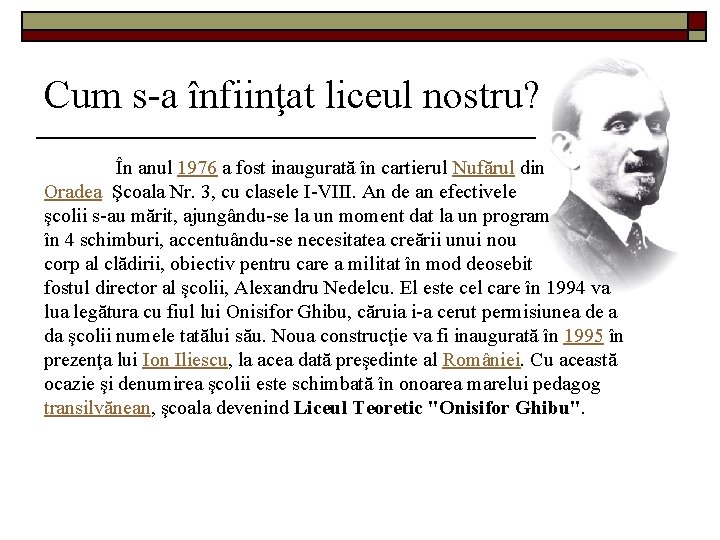 Cum s-a înfiinţat liceul nostru? În anul 1976 a fost inaugurată în cartierul Nufărul