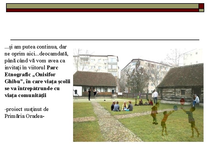 . . . şi am putea continua, dar ne oprim aici. . . deocamdată,