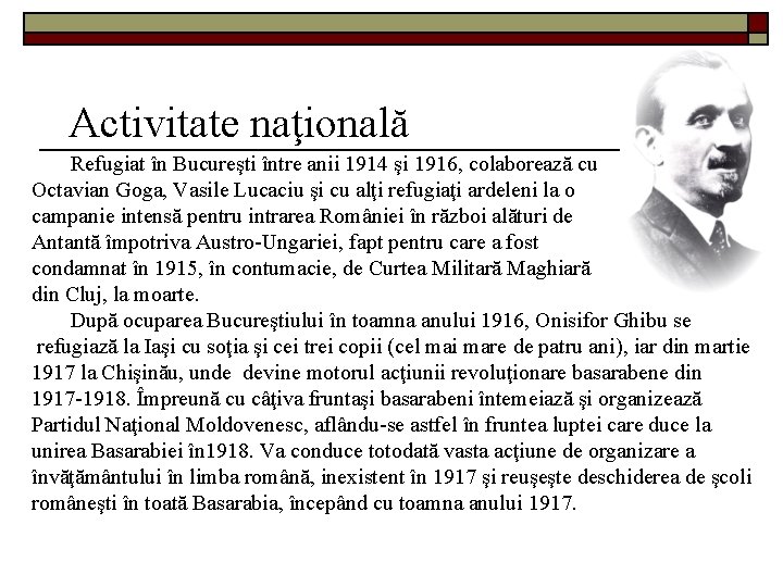 Activitate naţională Refugiat în Bucureşti între anii 1914 şi 1916, colaborează cu Octavian Goga,