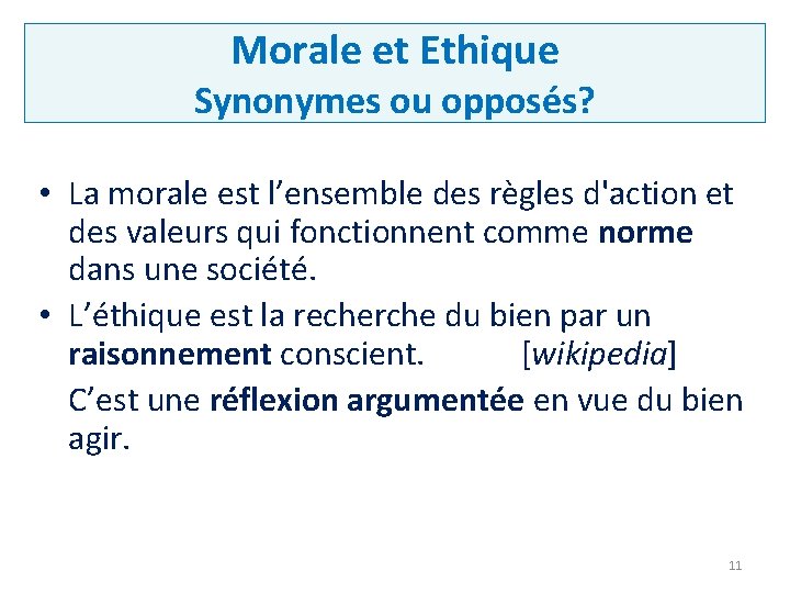 Morale et Ethique Synonymes ou opposés? • La morale est l’ensemble des règles d'action