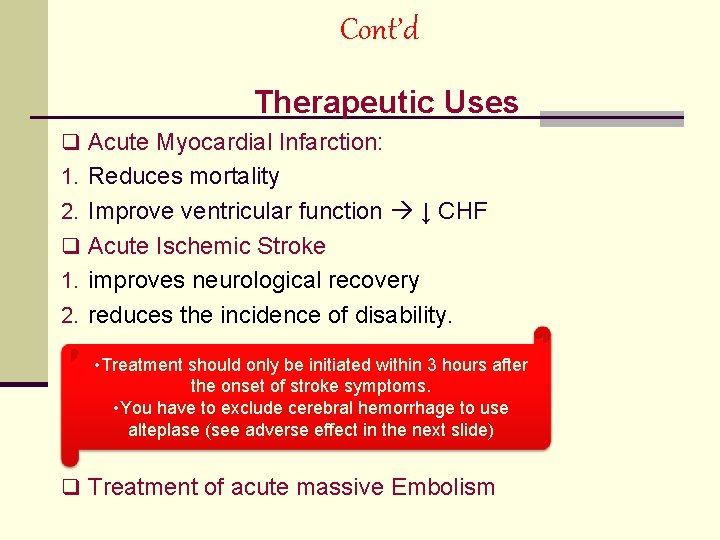 Cont’d Therapeutic Uses q Acute Myocardial Infarction: 1. Reduces mortality 2. Improve ventricular function