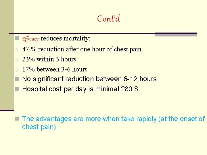 Cont’d n Efficacy: reduces mortality: o 47 % reduction after one hour of chest