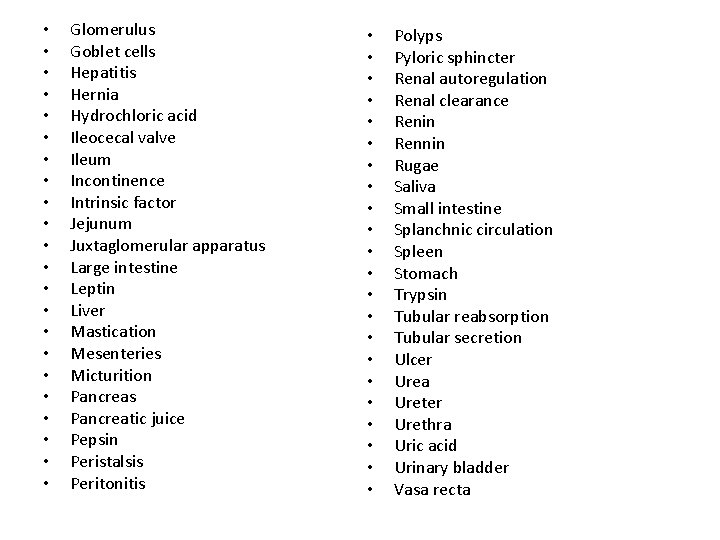  • • • • • • Glomerulus Goblet cells Hepatitis Hernia Hydrochloric acid