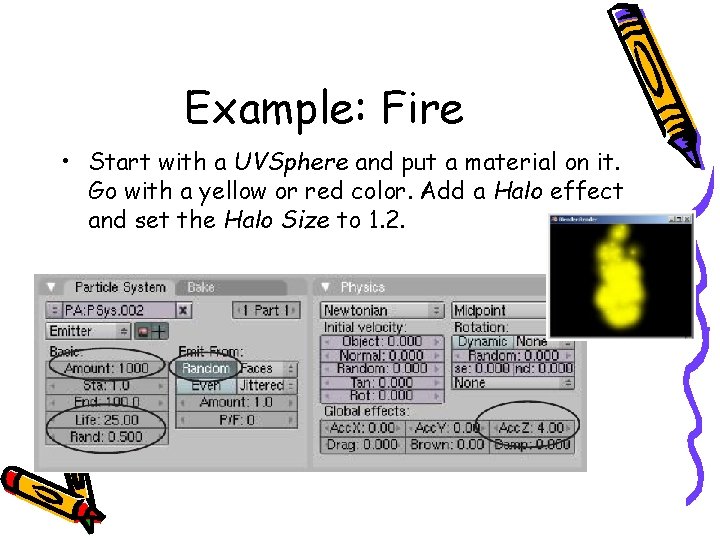 Example: Fire • Start with a UVSphere and put a material on it. Go