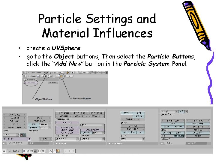 Particle Settings and Material Influences • create a UVSphere • go to the Object