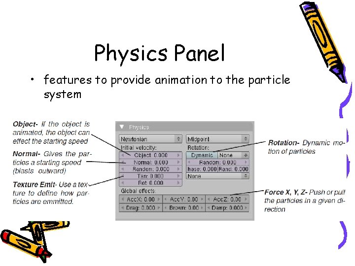 Physics Panel • features to provide animation to the particle system 