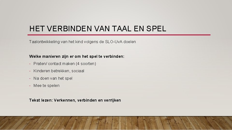 HET VERBINDEN VAN TAAL EN SPEL Taalontwikkeling van het kind volgens de SLO-Uv. A