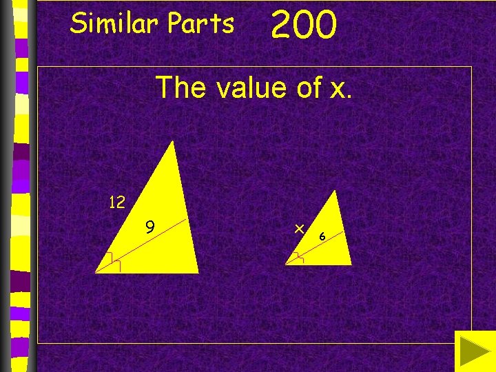 Similar Parts 200 The value of x. 12 9 x 6 
